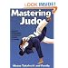 Mastering Judo (Mastering Martial Arts Series)