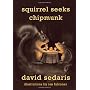 Squirrel Seeks Chipmunk: A Modest Bestiary by David Sedaris