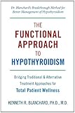 Functional Approach to Hypothyroidism: Bridging Traditional and Alternative Treatment Approaches for Total Patient Wellness
