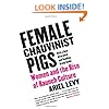 Female Chauvinist Pigs: Women and the Rise of Raunch Culture