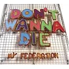 Click here to buy Don't Wanna Die by My Federation .