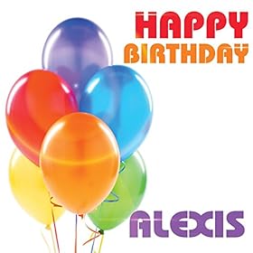 Happy Birthday Alexis: The Birthday Crew: Amazon.co.uk: MP3 Downloads