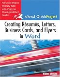 Creating Resumes, Letters, Business Cards, and Flyers in Word: Visual QuickProject Guide