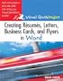 Creating Resumes, Letters, Business Cards, and Flyers in Word: Visual QuickProject Guide