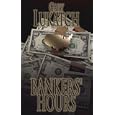 BANKERS' HOURS: An Exciting Reminiscence of the 1970s When Men Were Men and Savings  and  Loans Were Solvent