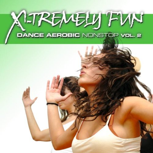Zyx Music (ZYX) X-Tremely Fun-Dance Aerobic Nonstop Vol.2