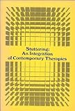 Stuttering, an Integration of Contemporary Therapies (Publication - Speech Foundation of America ; no. 16)