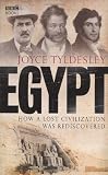 Egypt: How A Lost Civilisation Was Rediscovered