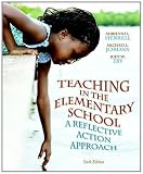 Teaching in the Elementary School: A Reflective Action Approach (6th Edition)