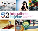 Produkt-Bild: 52 Fotografische Projekte - Edition ProfiFoto: Kreative Fotoarbeiten f&uuml;r experimentierfreudige  Bildk&uuml;nstler (mitp Edition Profifoto)