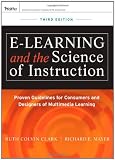 e-Learning and the Science of Instruction: Proven Guidelines for Consumers and Designers of Multimedia Learning (Essential Knowledge Resource)