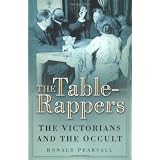 Table-rappers: The Victorians and the Occultvon "Ronald Pearsall"