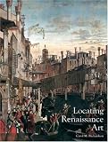 Locating Renaissance Art (Renaissance Art Reconsidered)