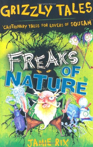 Grizzly Tales 4: Freaks of Nature: Cautionary Tales for Lovers of Squeam!