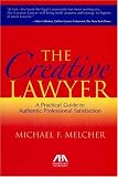 The Creative Lawyer: A Practical Guide to Authentic Professional Satisfaction