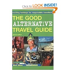 The Good Alternative Travel Guide: Exciting Holidays for Responsible Travellers: Exciting Holidays for Responsible Travelers