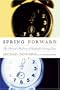 Spring Forward: The Annual Madness of Daylight Saving Time