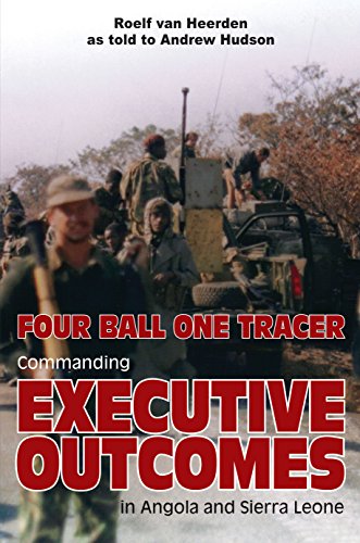 four ball one tracer commanding executive outcomes in angola and sierra leone
