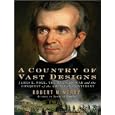 A Country of Vast Designs: James K. Polk, the Mexican War and the Conquest of the American... by Robert W. Merry and Michael Prichard