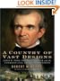 A Country of Vast Designs: James K. Polk, the Mexican War and the Conquest of the American Continent