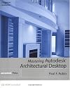 Mastering Autodesk Architectural Desktop