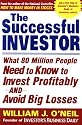 The Successful Investor: What 80 Million People Need to Know to Invest Profitably and Avoid Big Losses