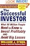 The Successful Investor: What 80 Million People Need to Know to Invest Profitably and Avoid Big Losses