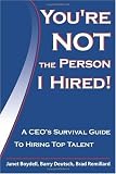You`re Not The Person I Hired!: A CEO`s Survival Guide To Hiring Top Talent