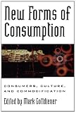 New Forms of Consumption