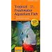 Tropical Freshwater Aquarium Fish from A to Z (Compass Guides)