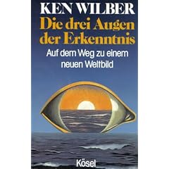 Die drei Augen der Erkenntnis. Auf dem Weg zu einem neuen Weltbild