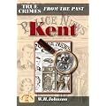 True Crimes from the Past Kent