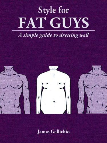 Style for Fat Guys - The Fundamentals of Men's Style (Style for Men)