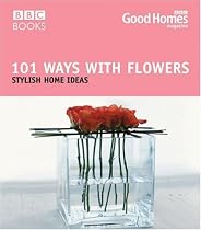 101 Ways with Flowers (Good homes)