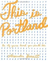 This is Portland: The City You've Heard You Should Like (People's Guide)