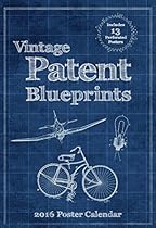 Vintage Patent Blueprints 2016 Poster Calendar Vintage Patent Blueprints 2016 Poster Calendar