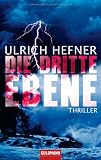 Die dritte Ebene: Thriller - Ulrich Hefner
