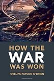 How the War Was Won: Air-Sea Power and Allied Victory in World War II (Cambridge Military Histories)