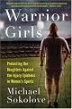 Warrior Girls: Protecting Our Daughters Against the Injury Epidemic in Women's Sports