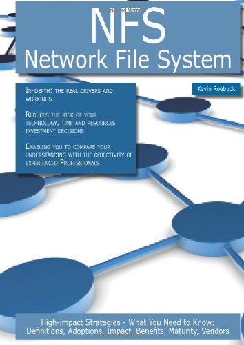 Nfs - Network File System: High-Impact Strategies - What You Need to Know: Definitions, Adoptions, Impact, Benefits, Maturity, Vendorsの表紙