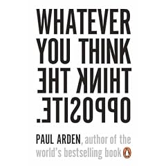 Whatever You Think, Think The Opposite