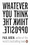 Whatever You Think, Think the Opposite