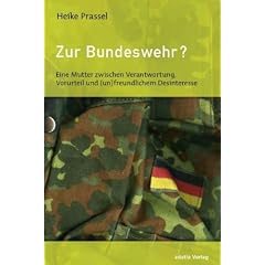Zur Bundeswehr?: Eine Mutter zwischen Verantwortung, Vorurteil und (un)freundlichem Desinteresse