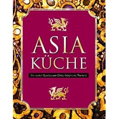 Asia K�che: Die besten Rezepte aus China, Indien und Thailand (wattiert mit 4 St�bchen)