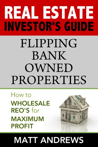 Real Estate Investor's Guide to - Flipping Bank Owned