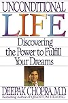 Unconditional Life : Discovering the Power to Fulfill Your Dreams