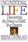 Unconditional Life : Discovering the Power to Fulfill Your Dreams