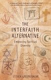 The Interfaith Alternative: Embracing Spiritual Diversity
