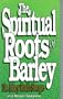 The Spiritual Roots of Barley