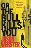 Or the bull kills you